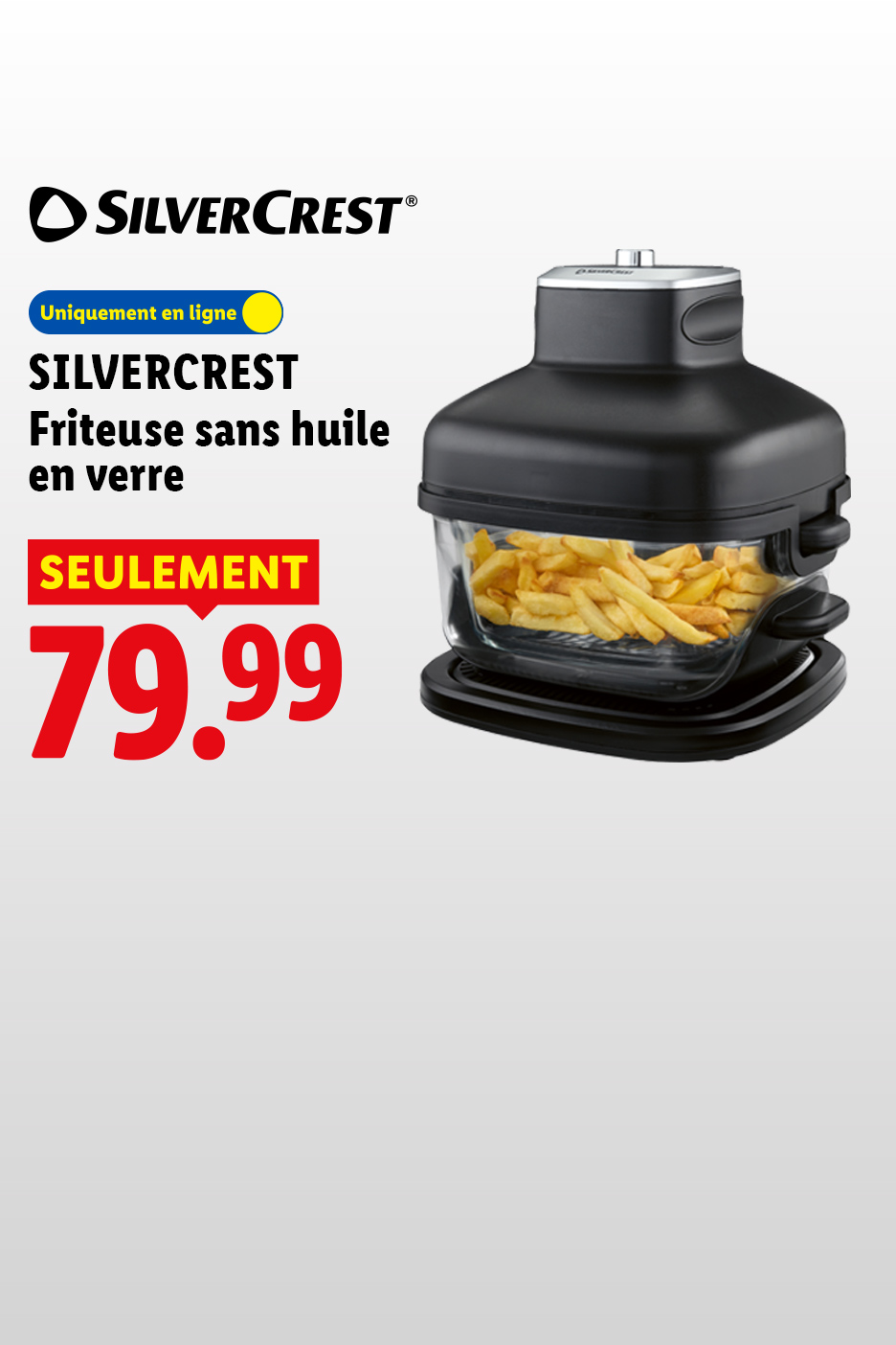 A partir du lundi 10/08, profitez de notre Friteuse sans huile en verre SILVERCREST, à seulement 79,99€, uniquement sur Lidl.fr !