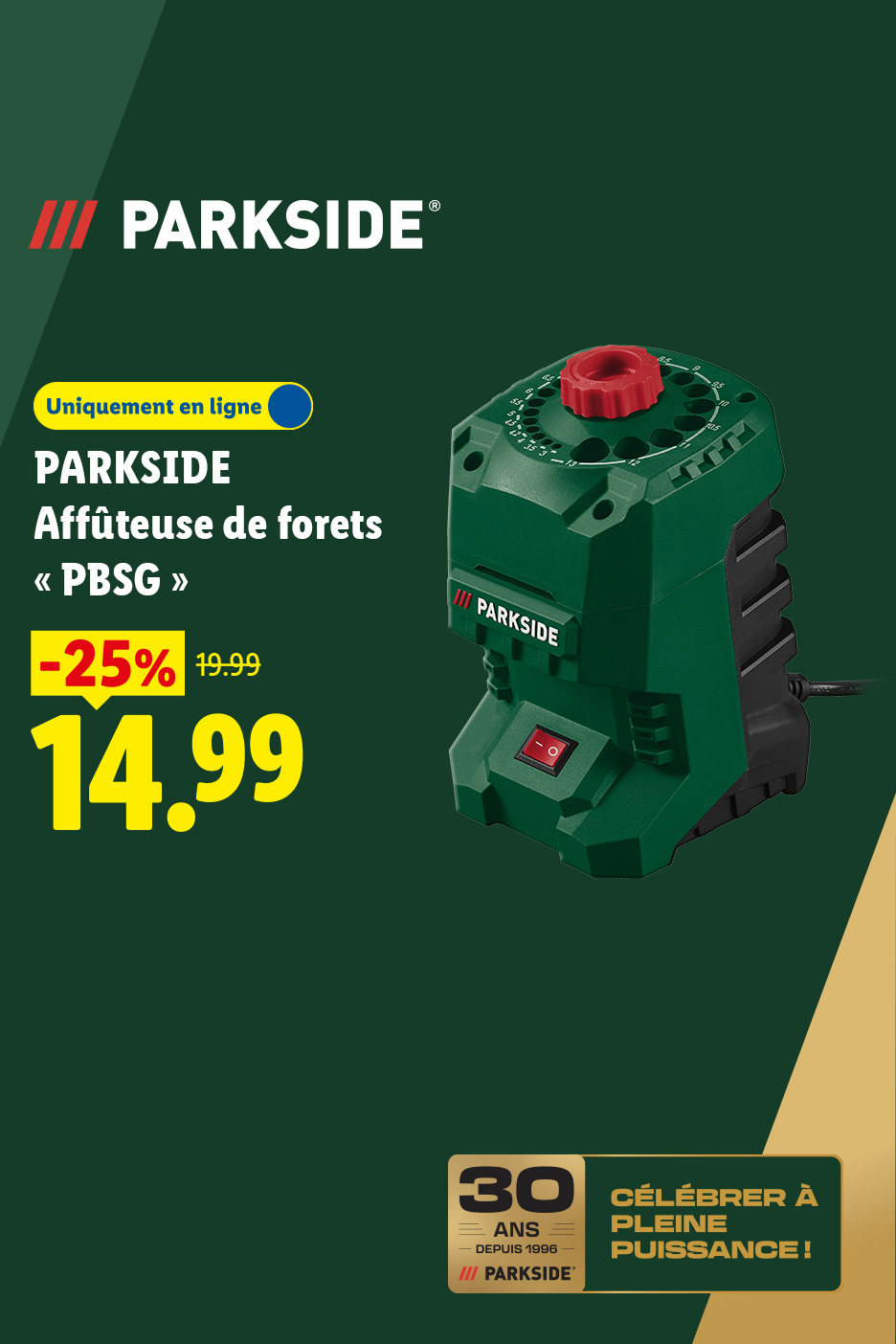 A partir du jeudi 27/08, découvrez l'affûteuse de forets « PBSG » PARKSIDE à 14,99€ au lieu de 19,99€ soit une réduction de -25%, uniquement sur Lidl.fr