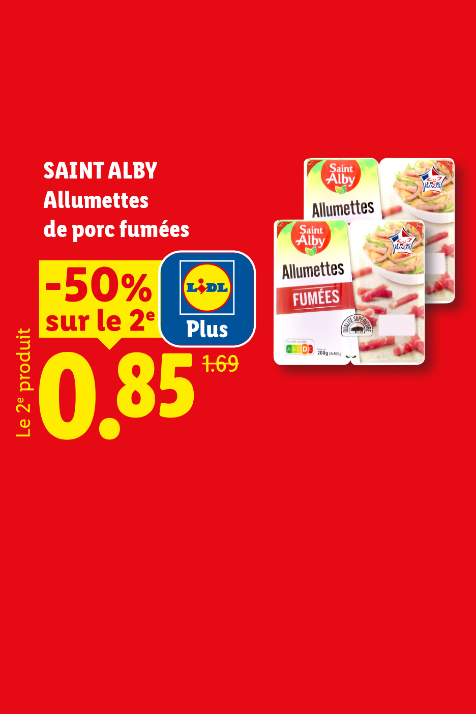 À partir du 27/08, profitez de -50% sur le 2e Paquets d'allumettes de porc fumées, soit 0,85€ le 2ème produit au lieu de 1,69€ avec Lidl Plus