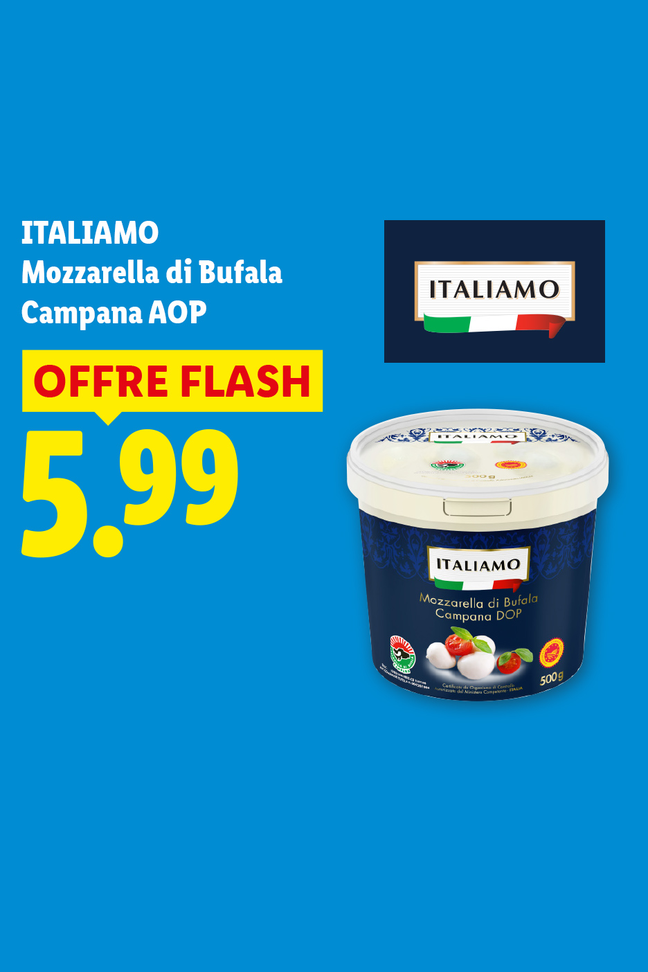 A partir du jeudi 17/09, profitez de notre mozzarella di Bufala Campana AOP en pot de 500 g en offre flash à 5,99 €, seulement chez Lidl !