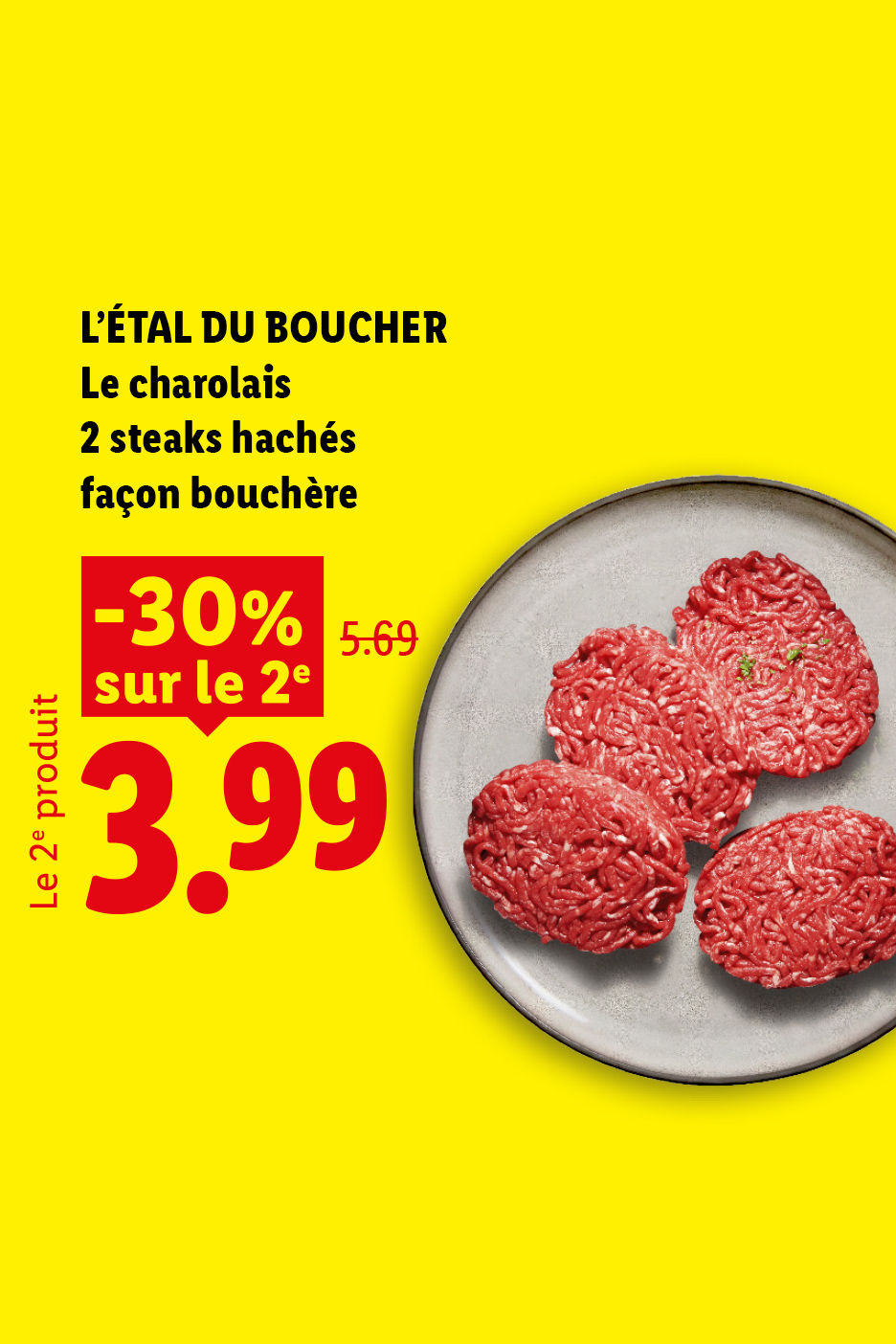 A partir du jeudi 24/09, profitez d'une remise de -30% sur le 2ème steak haché Charolais façon bouchère, soit le 2ème produit à 3,99 € au lieu de 5,69€, seulement chez Lidl !