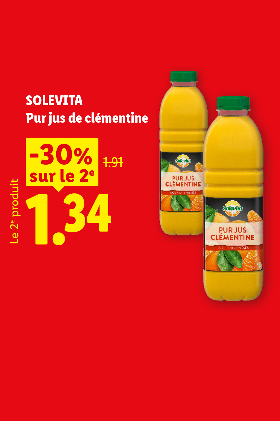 A partir du jeudi 24/09, profitez de -30% sur le 2ème pur jus de clémentine, soit le deuxième produit à 1,34€ au lieu de 1,91€, seulement chez Lidl !