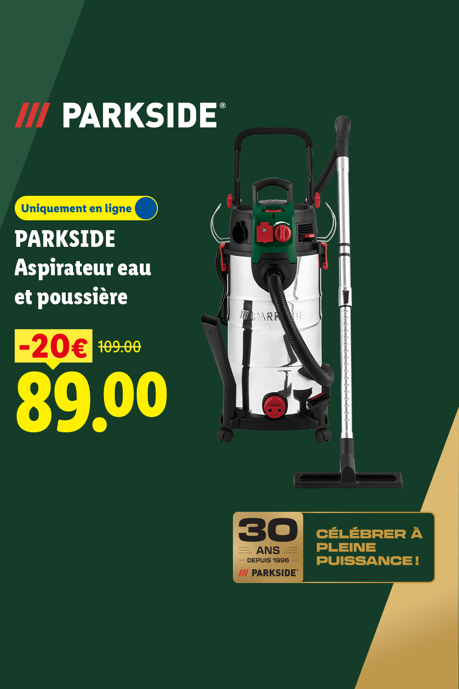 A partir du jeudi 28/09, profitez de notre aspirateur eau et poussière PARKSIDE à 89€ au lieu de 109€, uniquement sur Lidl.fr !