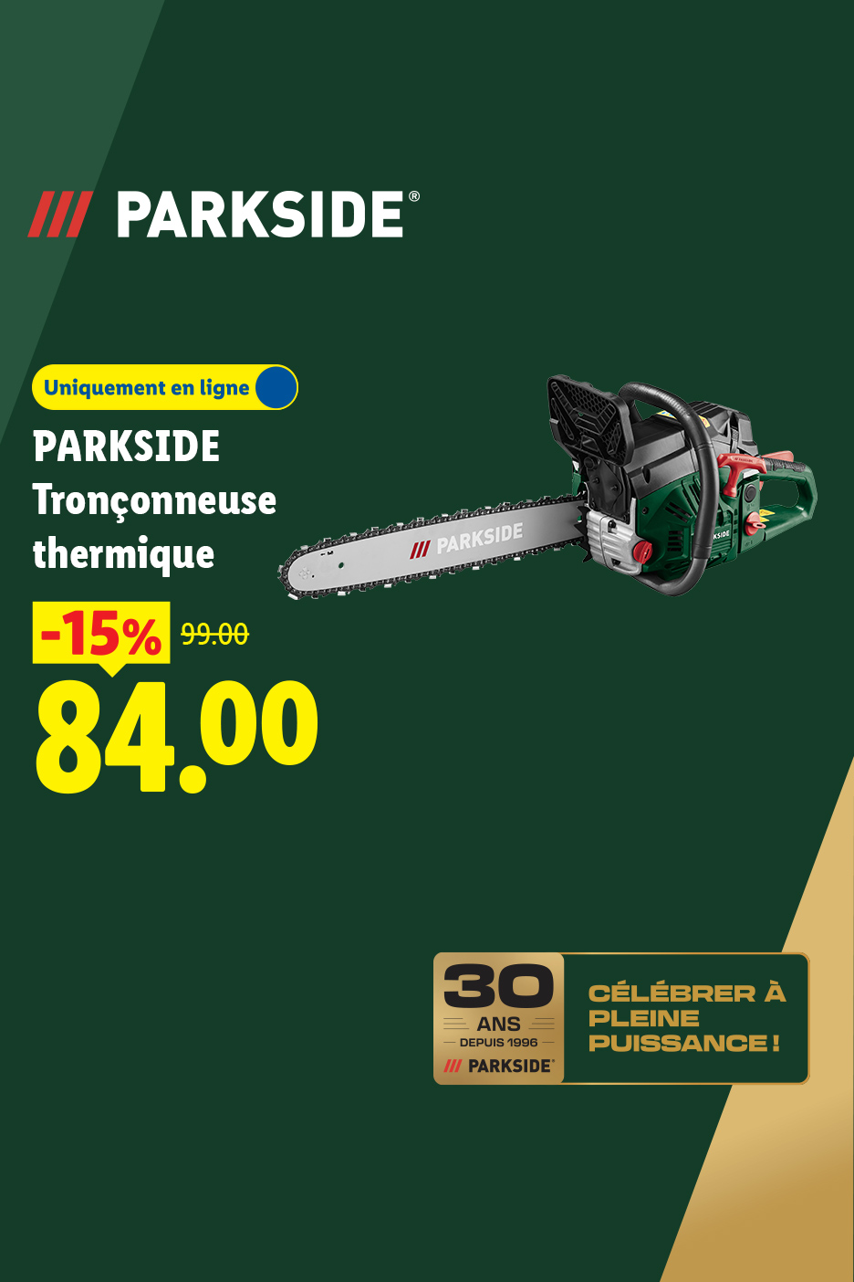 A partir du lundi 05/10, profitez de notre tronçonneuse thermique à 84€ au lieu de 99€, soit 15% de remise, uniquement sur Lidl.fr !
