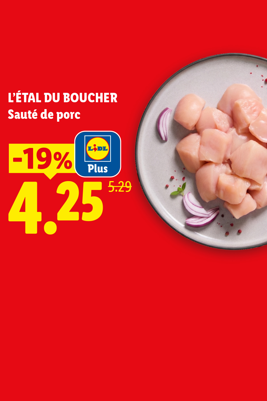 À partir du jeudi 15/10, profitez de 19% de remise avec Lidl Plus sur notre Sauté de porc L'Étal du Boucher à 4,25 € au lieu de 5,29 € chez Lidl