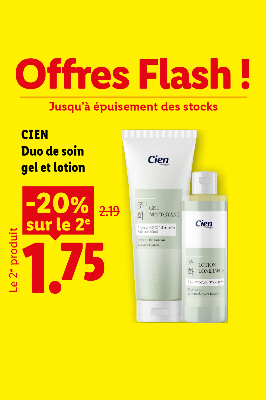 À partir du jeudi 22/10, profitez de -20 % sur le 2ᵉ produit sur notre duo de soin gel et lotion Cien à 1,75 € au lieu de 2,19 € chez Lidl.