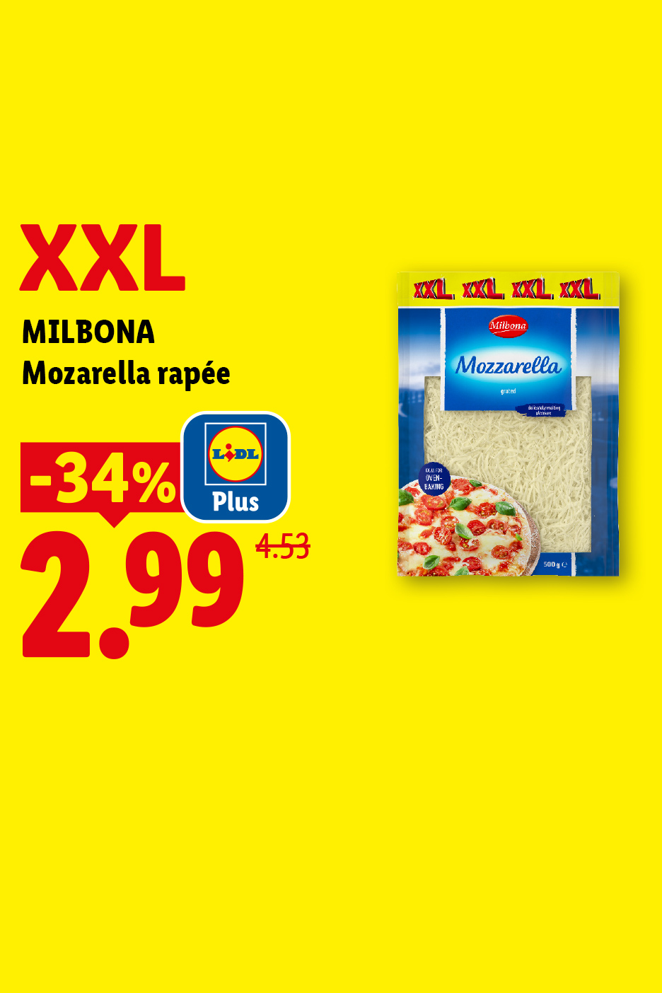 A partir du 22/10, profitez d'une réduction Lidl Plus de 34% sur notre mozzarella râpée XXL en promotion à 2,99 € au lieu de 4,53 € chez Lidl.