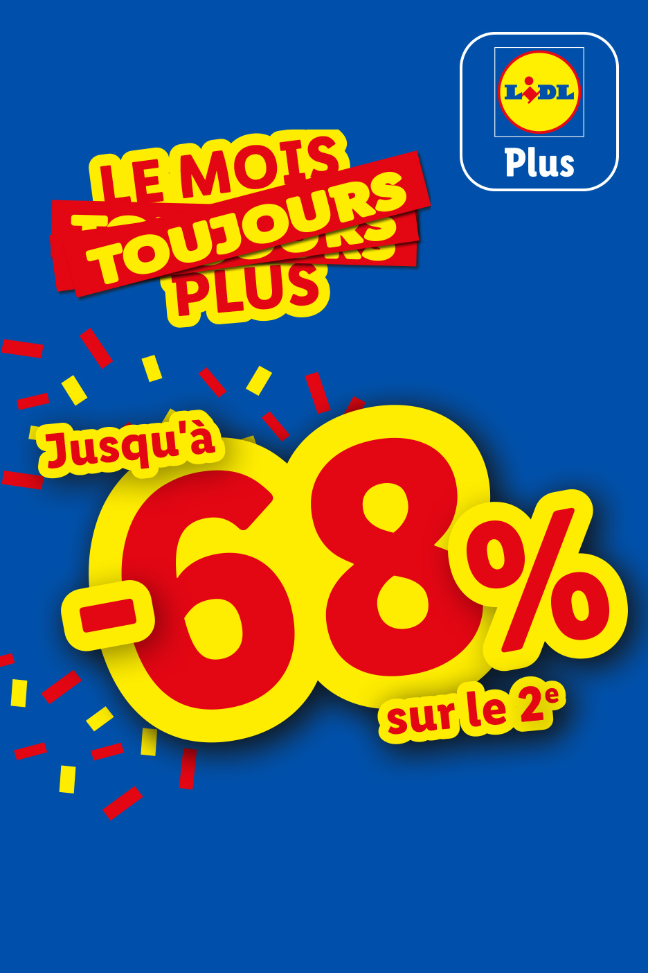  partir du mercredi 28/10, pendant le mois toujours  plus, profitez de jusqu'à -68 % sur le 2ᵉ produit avec l'application Lidl Plus chez Lidl