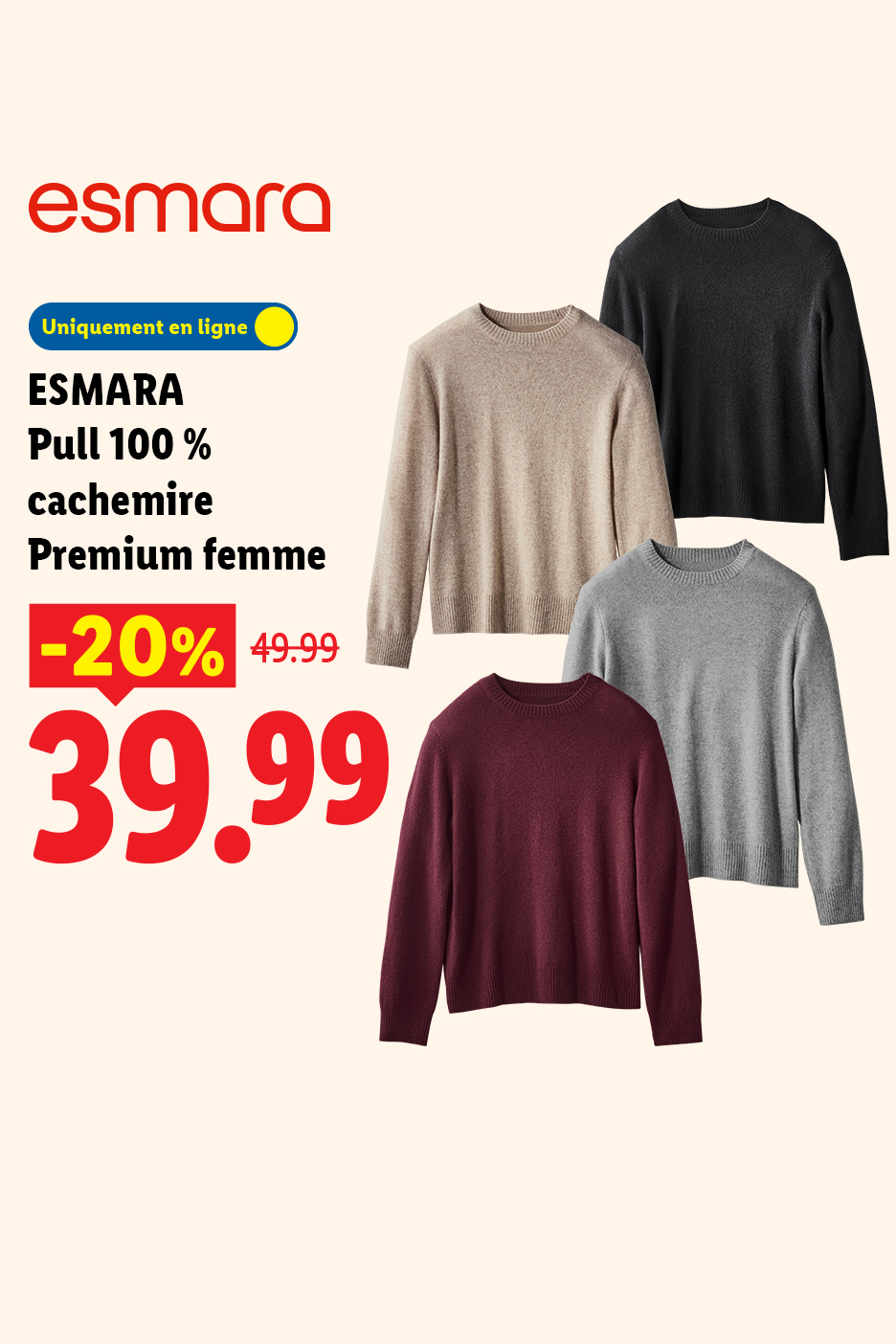 À partir du jeudi 05/11, profitez de 20% de remise sur notre pull 100 % cachemire Premium femme ESMARA à 39,99 € au lieu de 49,99 € uniquement sur Lidl.FR.