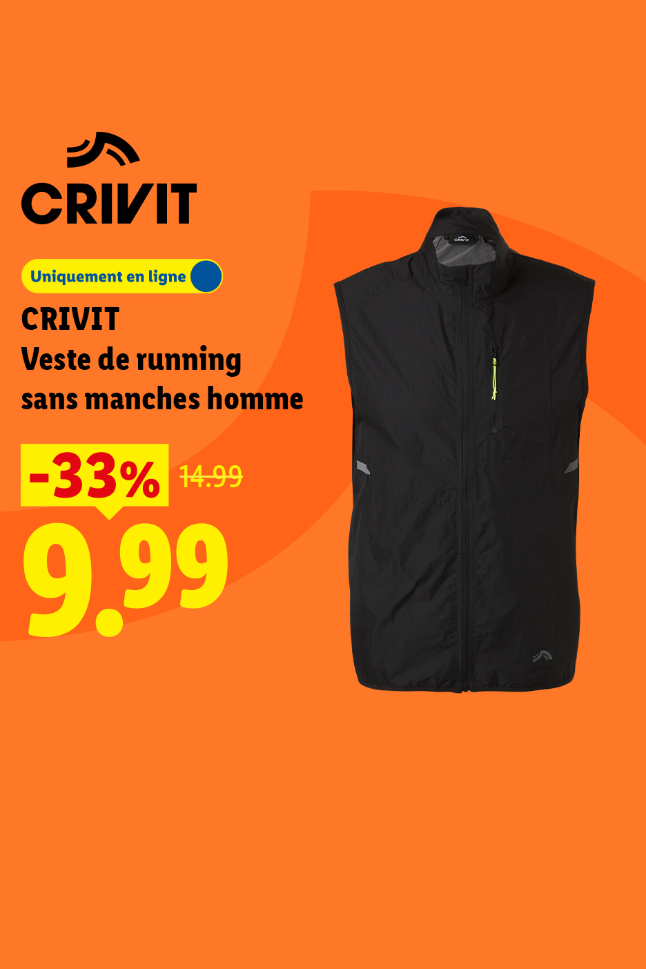 A partir du 24/08 sur lidl.fr, la veste de running sans manches homme CRIVIT est à 9,99€ au lieu de 14,99€, soit 33% de réduction