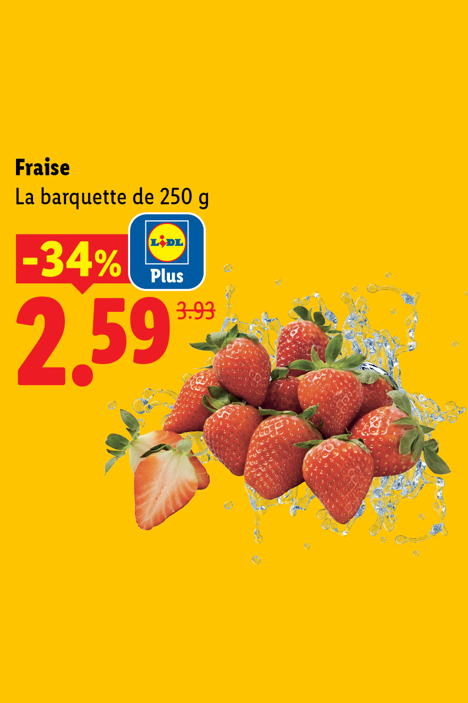 Fraises en barquette de 250g, en promotion à 2,59€ au lieu de 3,93€, soit -34%.