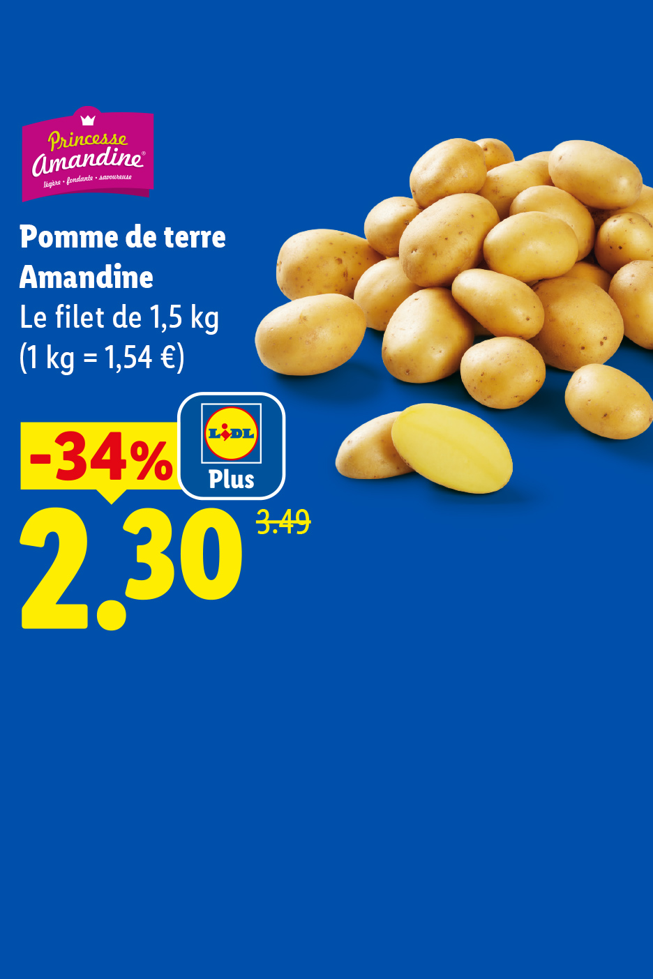 A partir du jeudi 15/10, profitez d'une remise Lidl Plus de 34% sur nos pommes de terre Amandine en filet de 1,5 kg, à 2,30€ au lieu de 3,49€, seulement chez Lidl !