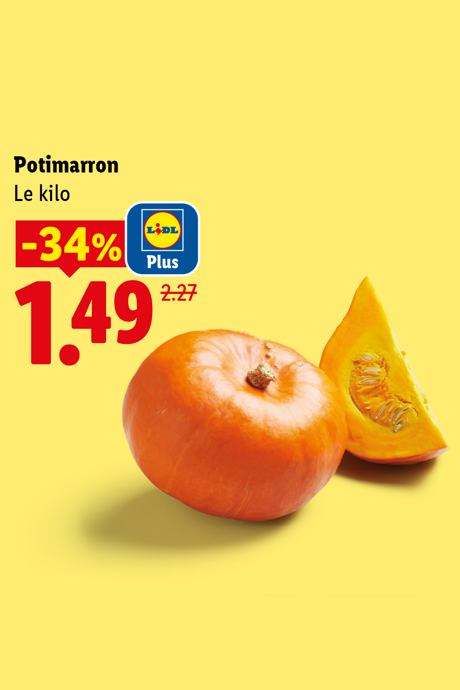 A partir du jeudi 22/10, profitez de 34% de remise avec Lidl Plus sur notre potimarron au kilo à 1,49 € au lieu de 2,27 € chez Lidl.