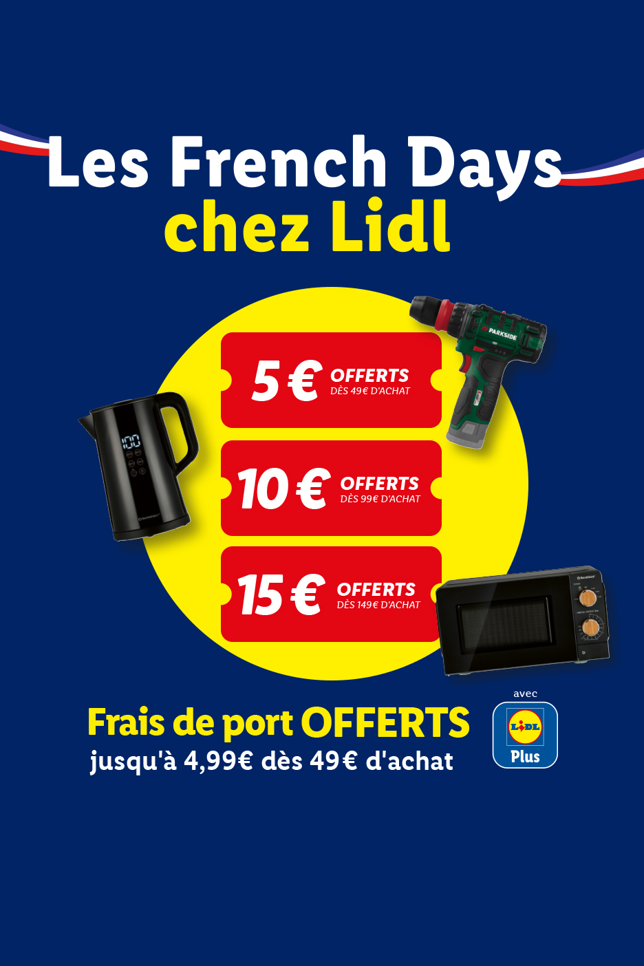 Offres French Days chez Lidl : -5€ dès 49€ d'achat, -10€ dès 99€ d'achat, -15€ dès 149€ d'achat + livraison offerte avec un coupon Lidl Plus.