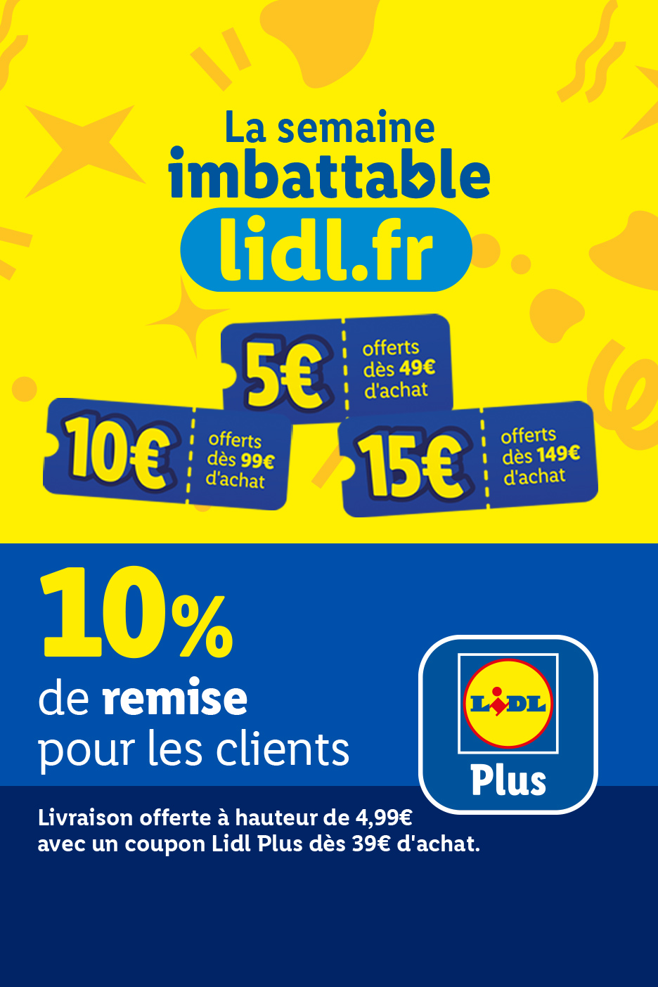 Semaine imbattables Lidl.fr : 5€ de remise dès 49€ d'achat, 10€ dès 99€ et 15 dès 149€ + 10% de remise et livraison offerte avec Lidl Plus avec Lidl Plus