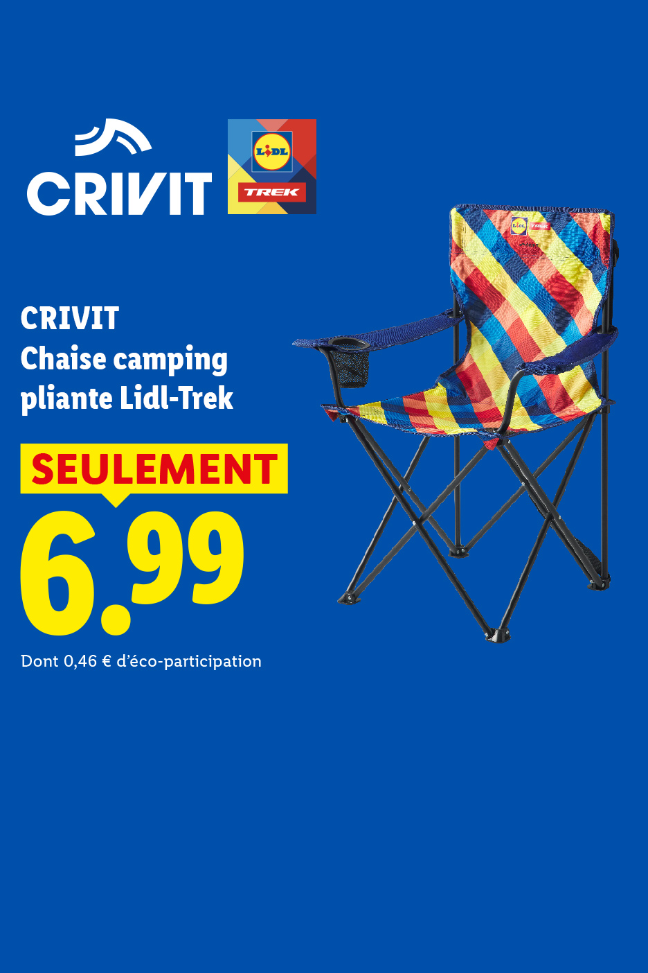 Du 02/07 au 05/07 Découvrez notre chaise camping pliante à seulement 6,99 €.
