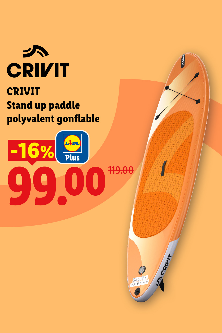 DU18/06 au 21/06, profitez de 16% de réduction avec Lidl Plus sur notre stand up paddel polyvalent gonflable CRIVIT, à 99€ au lieu de 119€