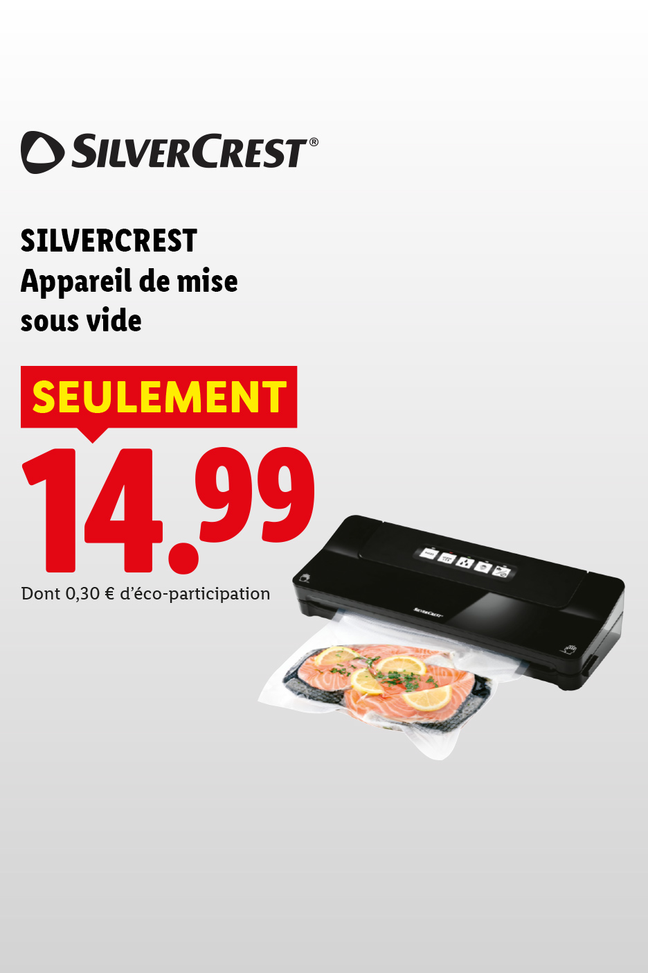 Du 23/07 au 26/07, profitez de notre appareil de mise sous vide SILVERCREST, à 14,99€ seulement, seulement chez Lidl !