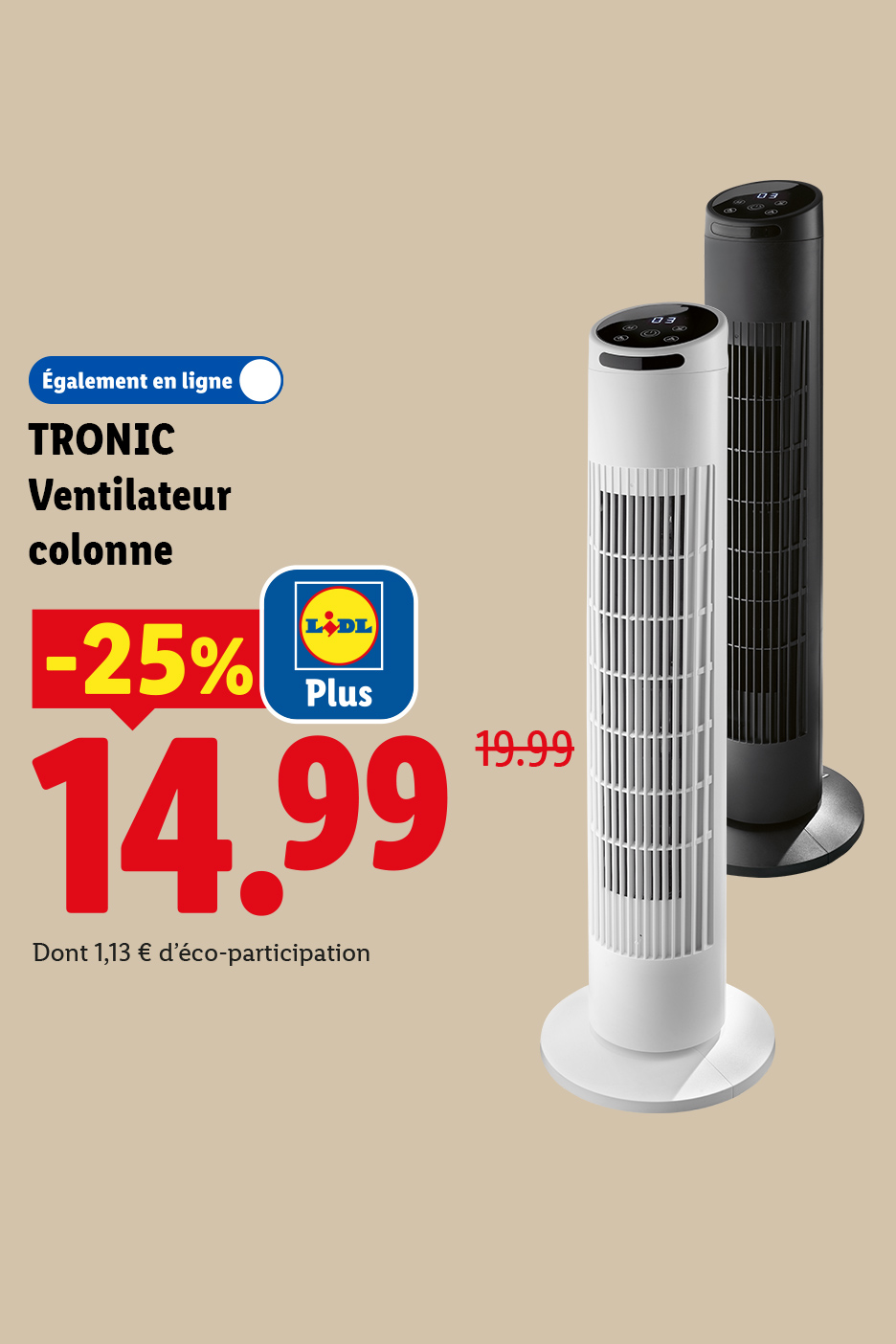 Du 18/06 au 21/06, profitez de 25% de réduction sur notre ventilateur colonne TRONIC, à 14,99€ au lieu de 19,99€