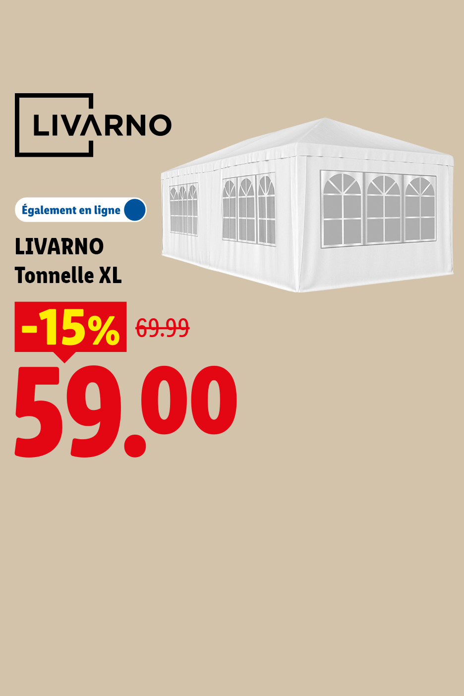 Du 16/07 au 19/07, profitez de -15% de réduction sur notre tonnelle XL LIVARNO, à 59€ au lieu de 69,99€, seulement chez Lidl et sur Lidl.fr !