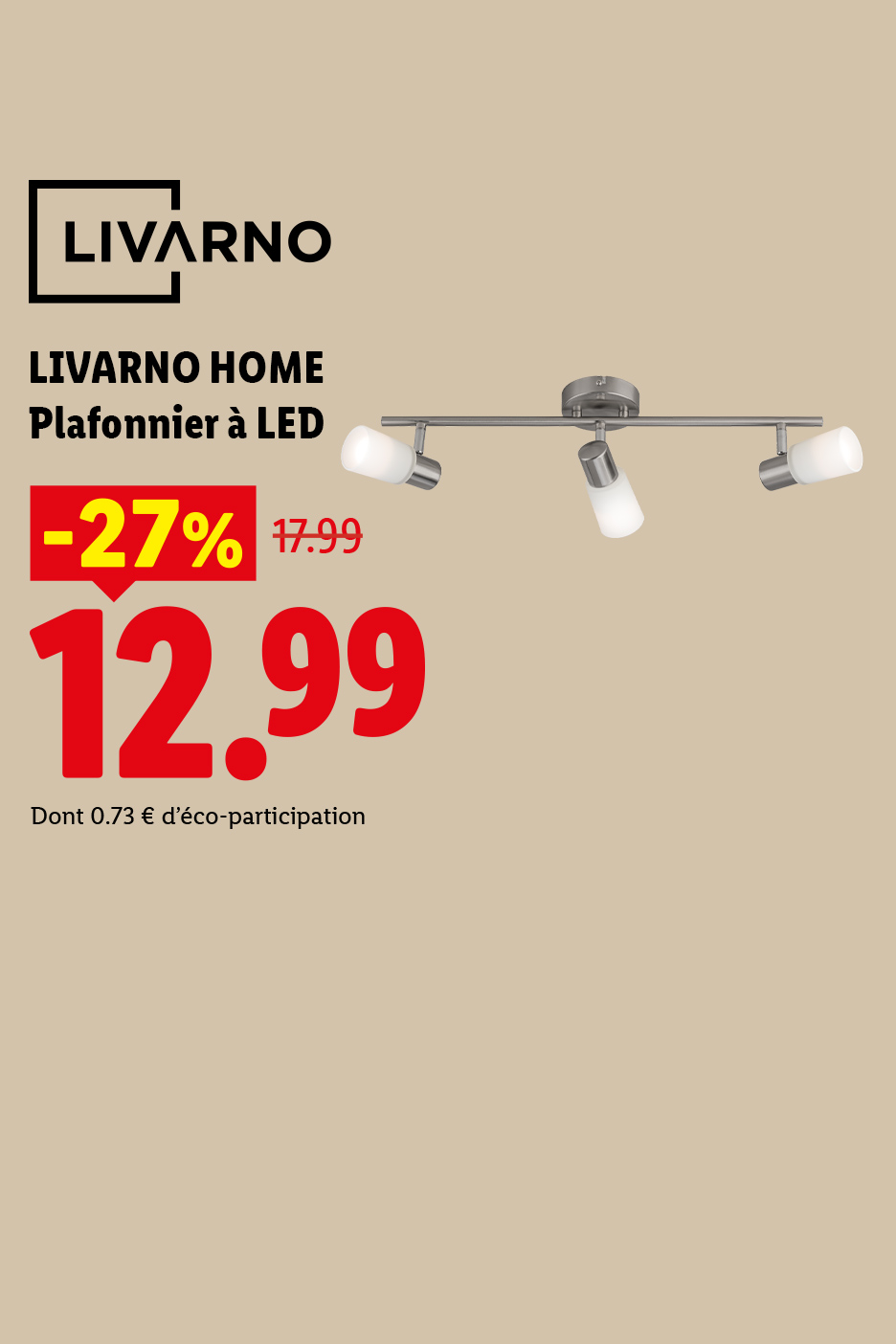 A partir du lundi 17/08, profitez de -27% de remise sur notre plafonnier à LED LIVARNO HOME, à 12,99€ au lieu de 17,99€, seulement chez Lidl !