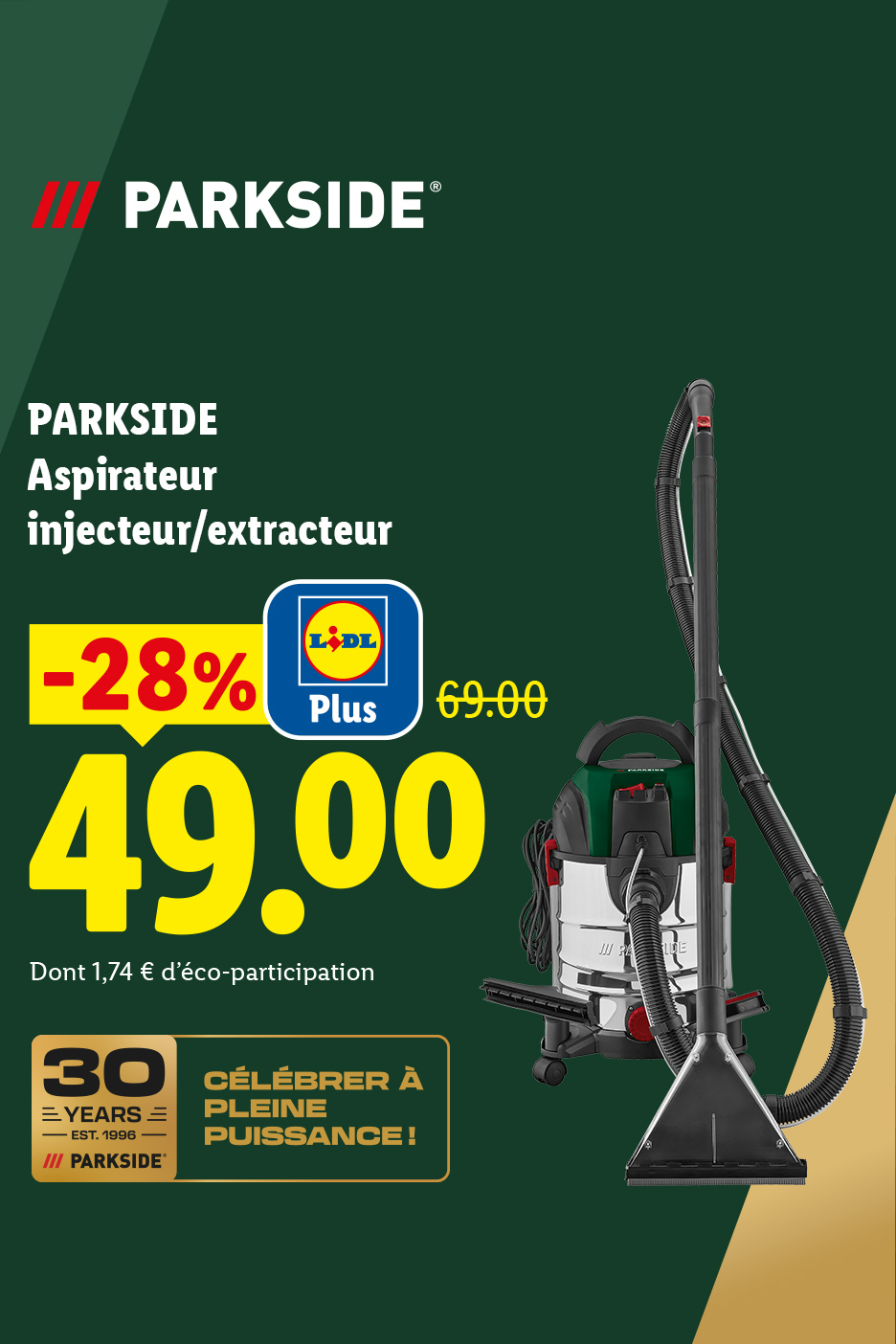 Du 16/07 au 19/07, profitez de -28% de réduction avec Lidl Plus sur notre aspirateur injecteur/extracteur PARKSIDE, à 49€ au lieu de 69€, seulement chez Lidl !