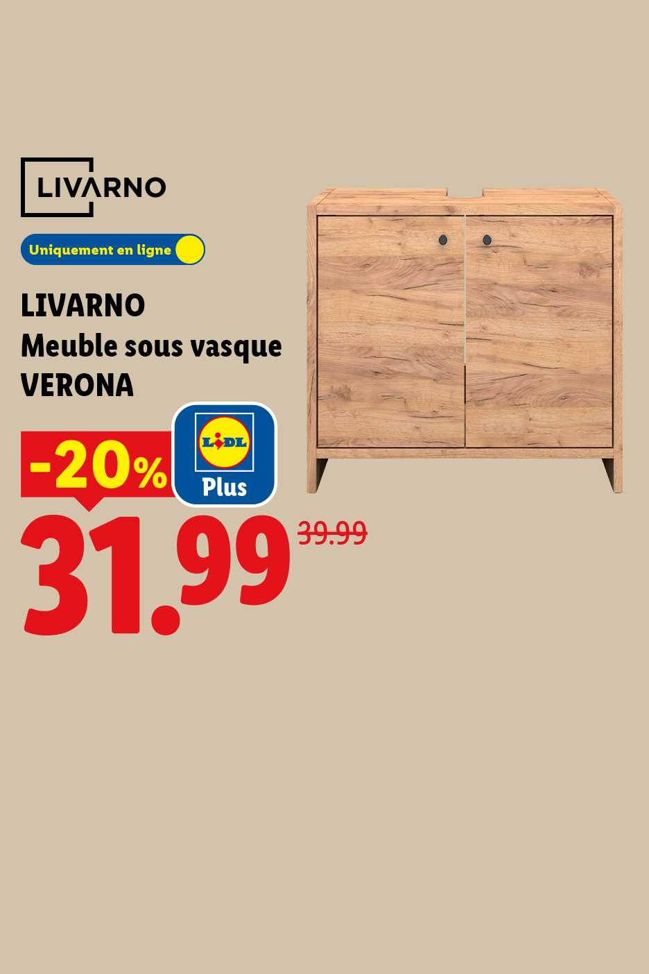-20% de réduction sur une sélection d'armoires et étagères avec Lidl Plus à partir du 26/10, uniquement en ligne. Le meuble sous vasque VERONA passe à 31,99€ au lieu de 39,99€