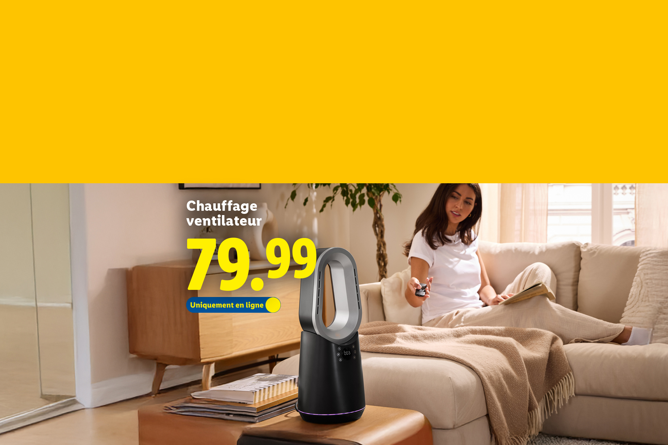 Chauffage ventilateur à 79.99€, uniquement en ligne, avec une femme sur un canapé.