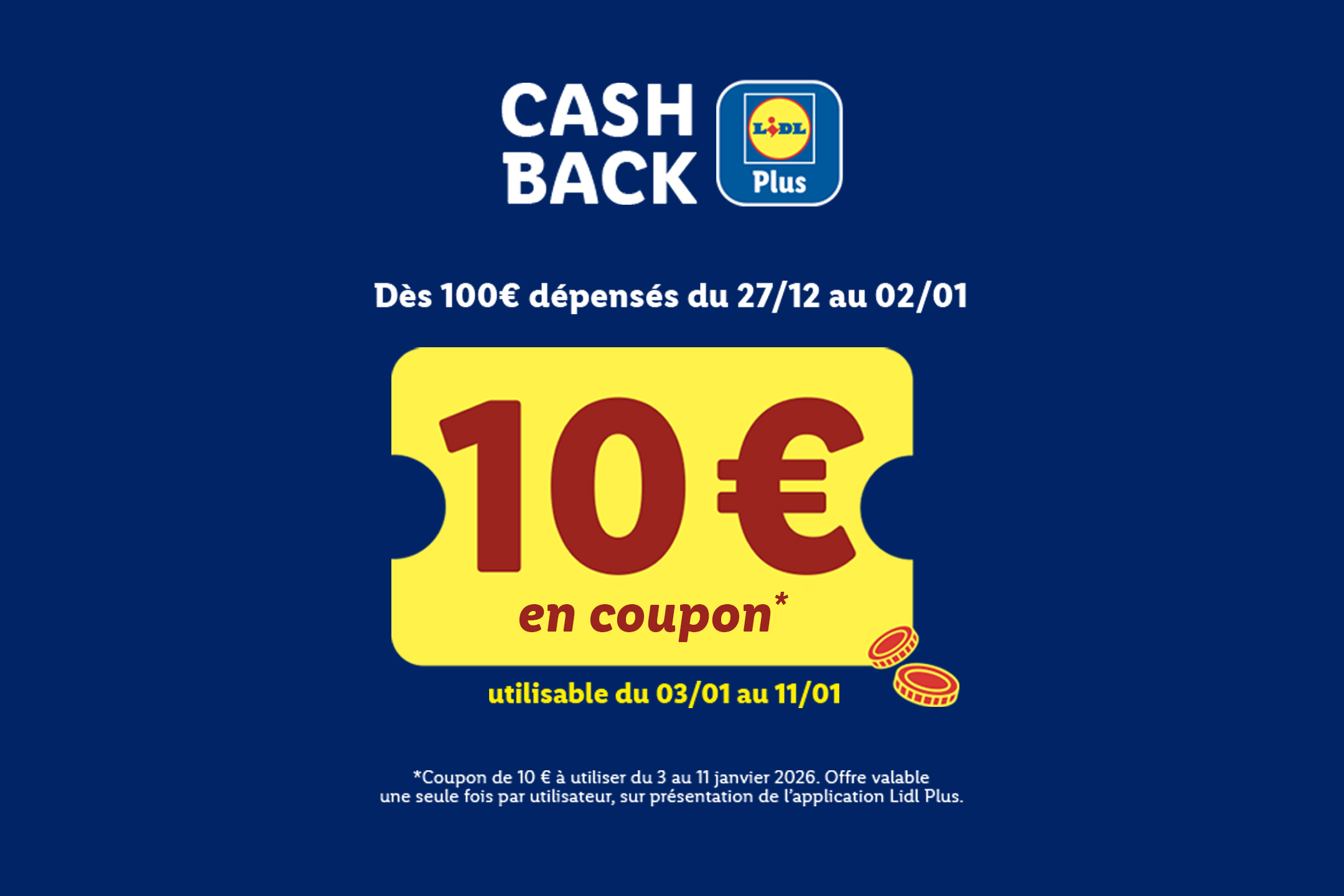 Lidl Plus : 10€ de coupon pour 100€ dépensés du 27/12 au 02/01, utilisable du 03/01 au 11/01.