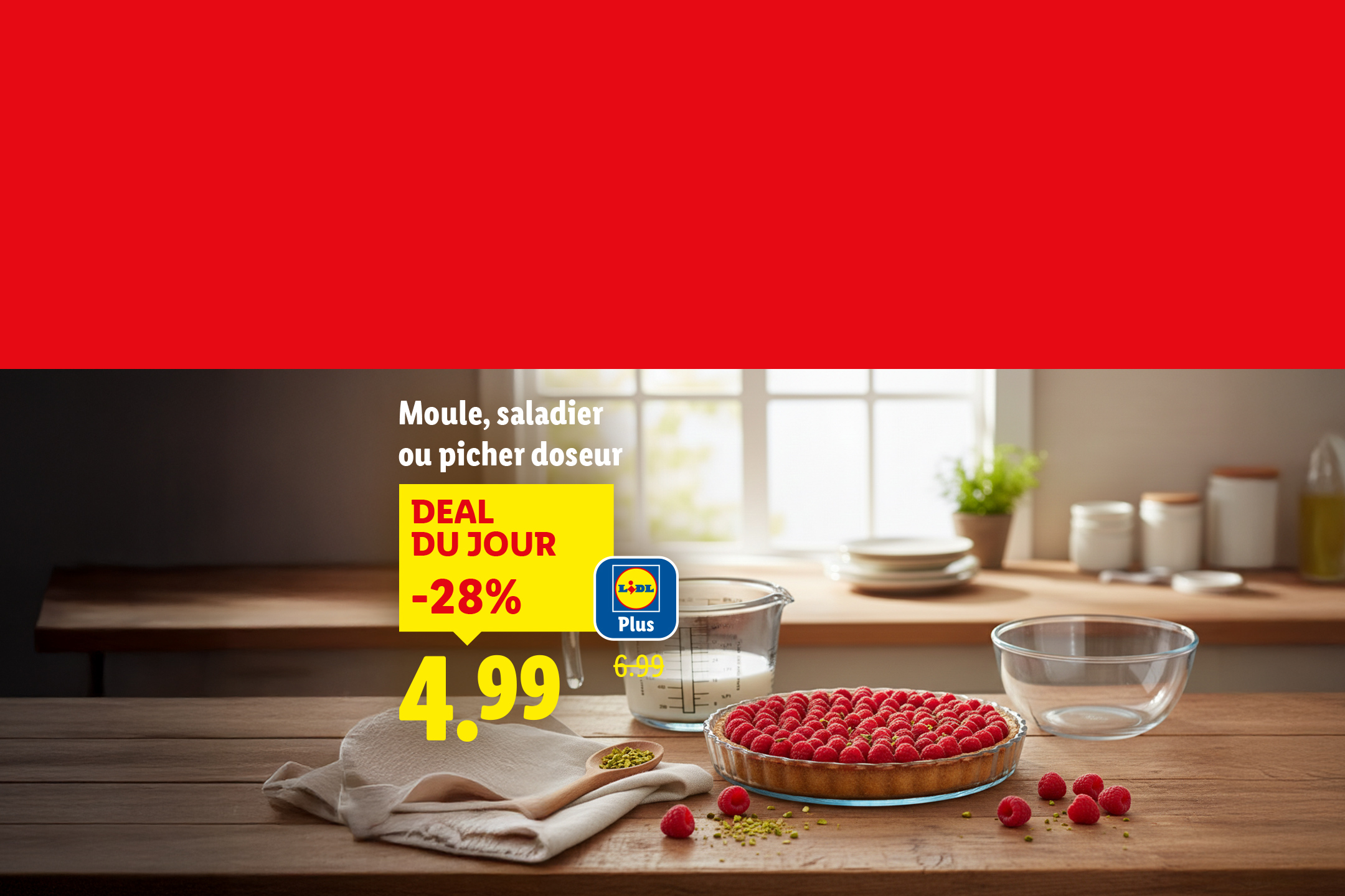 Moule, saladier ou pichet doseur en verre avec une tarte aux framboises, en promotion à 4,99€.