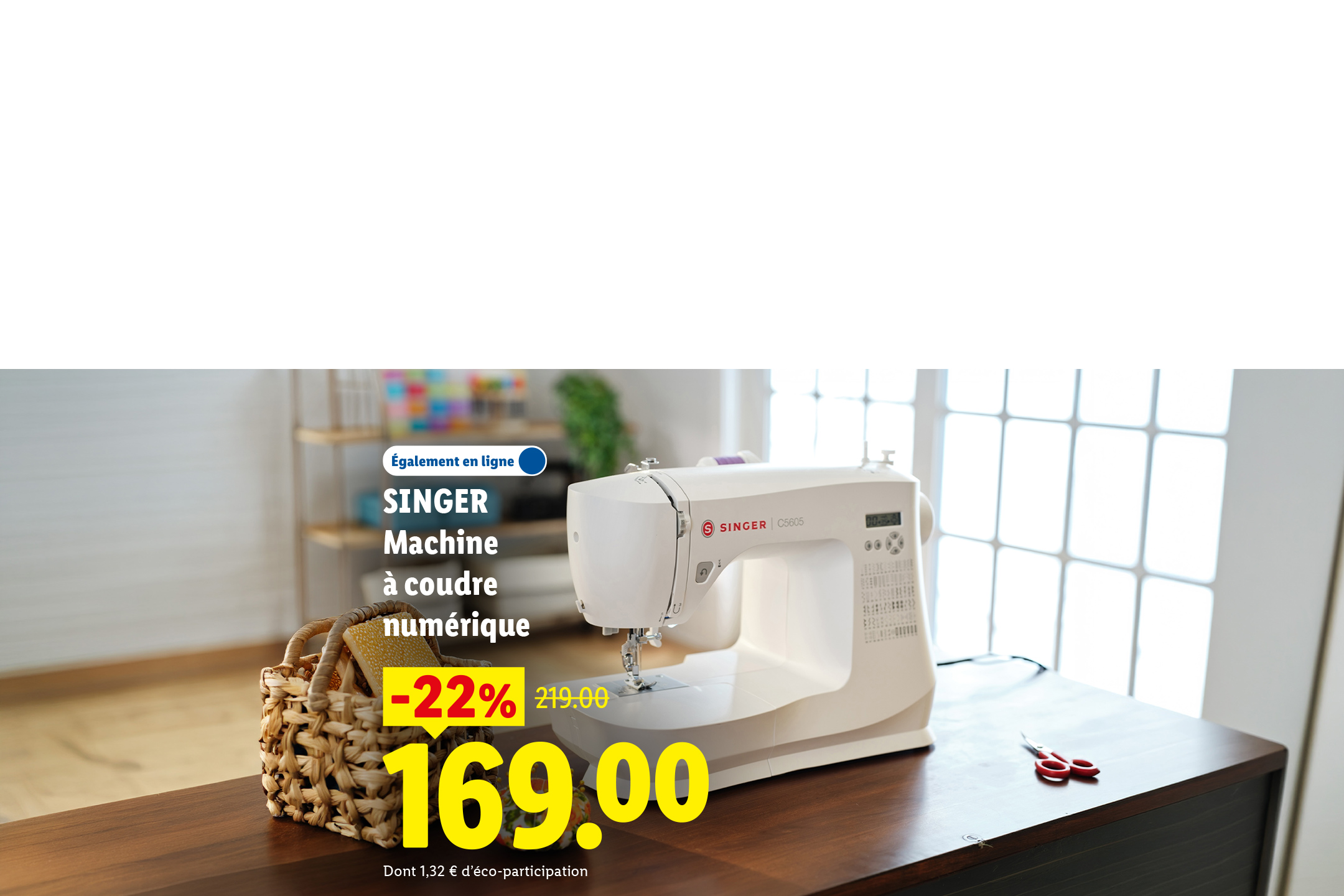 A partir du jeudi 15/10, profitez de notre machine à coudre numérique, avec 22% de remise, soit le produit à 169€ au lieu de 219€, seulement chez Lidl et sur Lidl.fr !