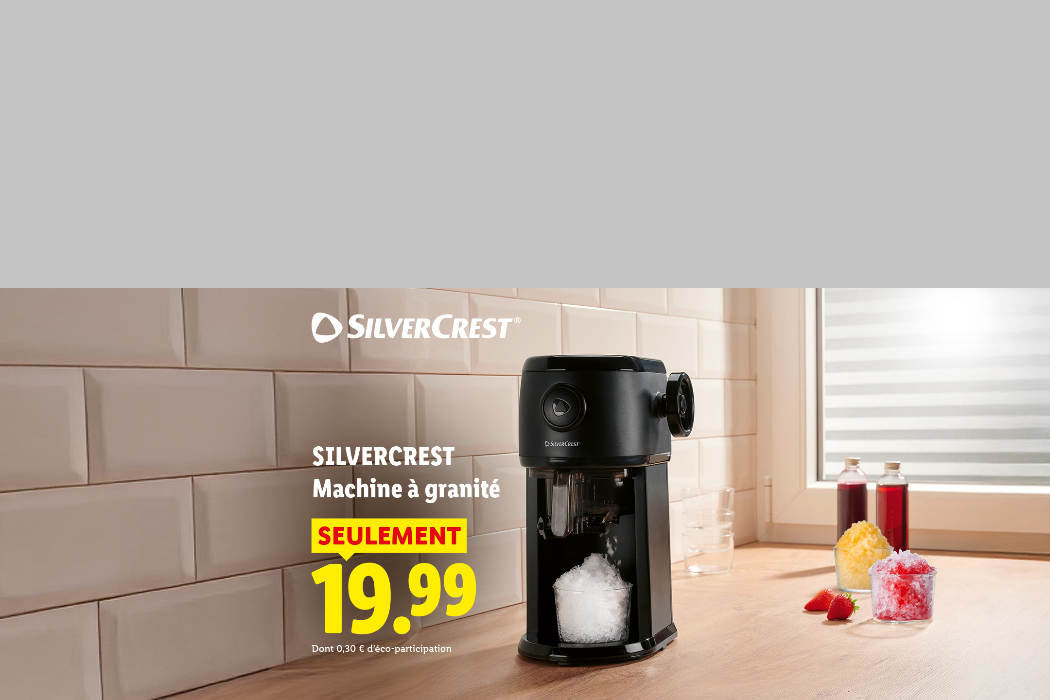 Du 13/07 au 15/07, découvrez notre machine à granité à seulement 19,99€ chez Lidl