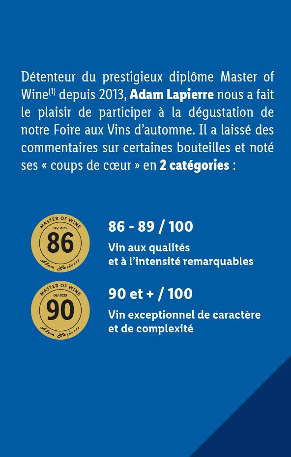 Adam Lapierre, Master of Wine, a évalué des vins en deux catégories : 86-89/100 pour la qualité et l'intensité, et 90+/100 pour le caractère et la complexité.