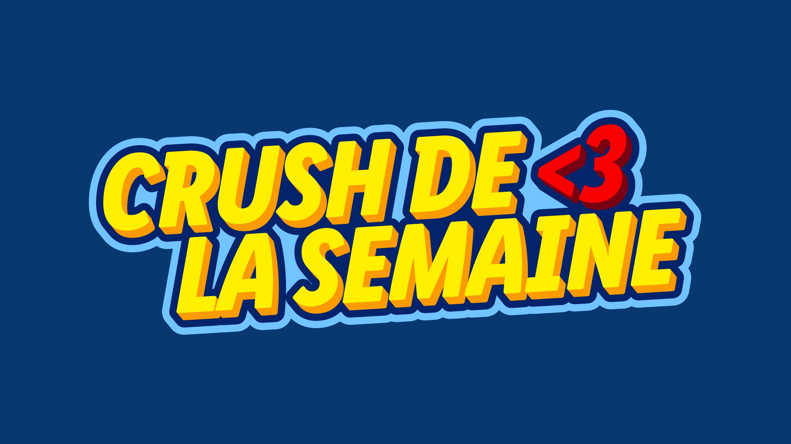 Texte jaune et rouge sur fond bleu : 'CRUSH DE <3 LA SEMAINE'.